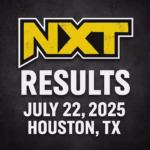 Promotional graphic for WWE NXT results on July 22, 2025, featuring NXT branding