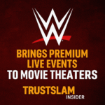 Promotional graphic featuring the WWE logo above bold yellow and white text announcing WWE Premium Live Events coming to movie theaters, with TrustSlam Insider branding on a red textured background.