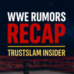 Promotional graphic for TrustSlam Insider’s WWE Rumors Recap featuring bold red, white, and gold text over a blurred wrestling arena background with red ring ropes.